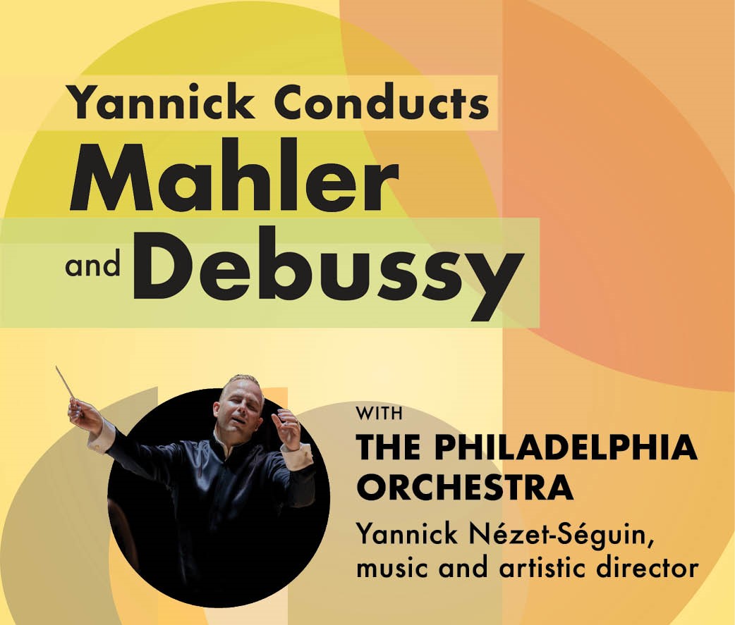 Image for Yannick Conducts Mahler and Debussy with The Philadelphia Orchestra