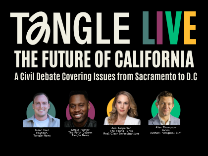 Image for Tangle Live: The Future of California - A Civil Debate Covering Issues from Sacramento to D.C.