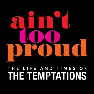 Image for AIN'T TOO PROUD - The Life and Times of The Temptations