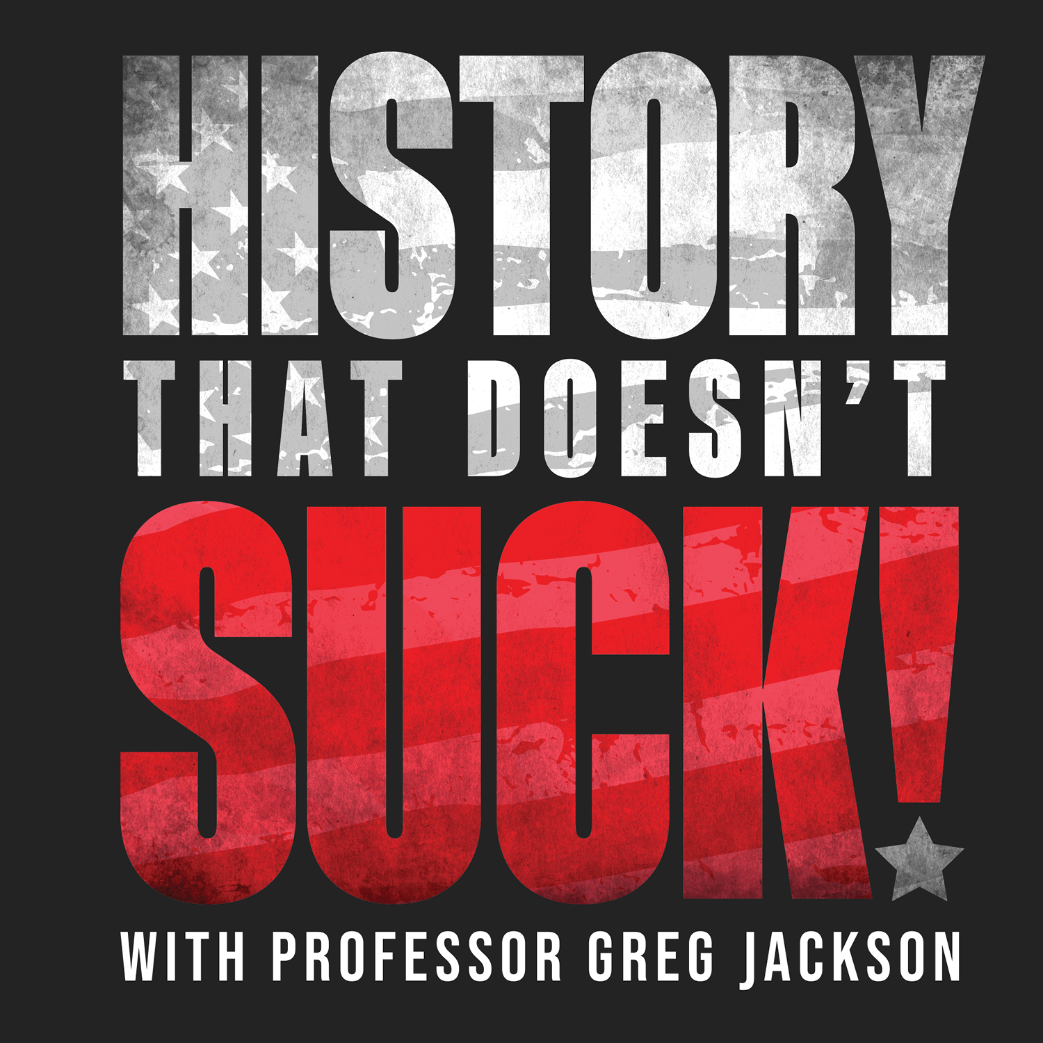 Image for History That Doesn’t Suck! with Professor Greg Jackson