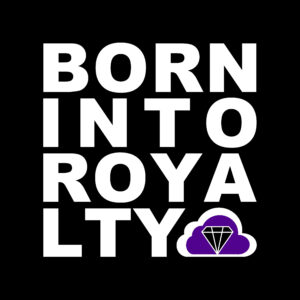 Born Into Royalty