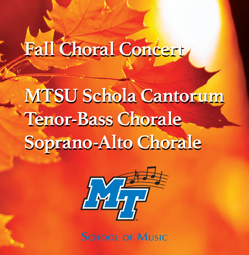 MTSU School of Music MTSU School of Music presents Fall Choral Concert